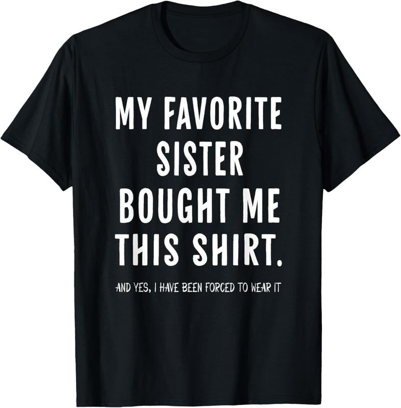 100% Cotton My Favorite Sister Bought Me This Shirt From Sister Funny T-Shirt Hoodie, Sweatshirt | HypeCrazeTee.com