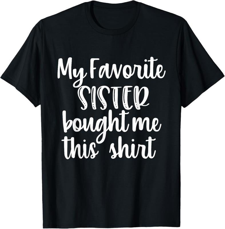 100% Cotton My Favorite Sister Bought Me This Shirt Funny Brother Gifts T-Shirt Hoodie, Sweatshirt | HypeCrazeTee.com