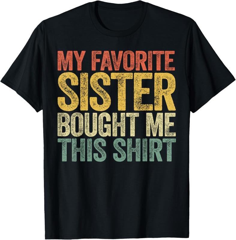 100% Cotton My Favorite Sister Bought Me This Shirt T-Shirt Sibling T-Shirt Hoodie, Sweatshirt | HypeCrazeTee.com