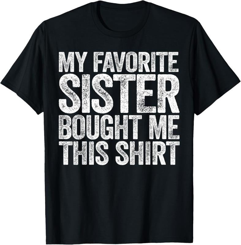 100% Cotton My Favorite Sister Bought Me This Shirt T-Shirt Sibling T-Shirtstyle{n002}2 Hoodie, Sweatshirt | HypeCrazeTee.com