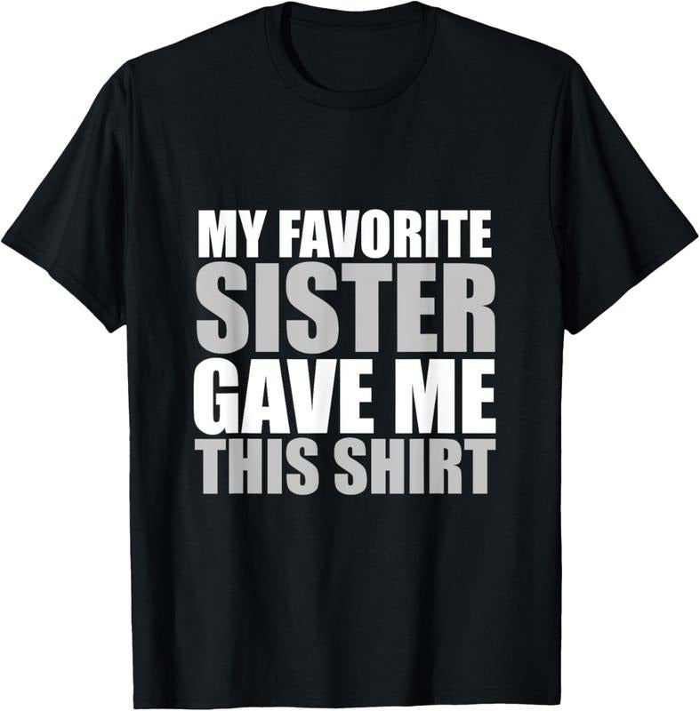 100% Cotton My Favorite Sister Gave Me This Shirt Funny Cool T-Shirts, Hoodie, Sweatshirt