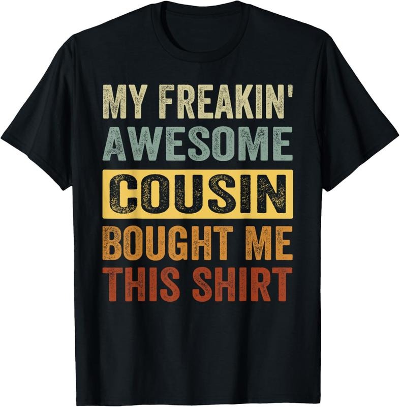 100% Cotton My Freakin' Awesome Cousin Bought Me This Shirt - Family T-Shirt Hoodie, Sweatshirt | HypeCrazeTee.com