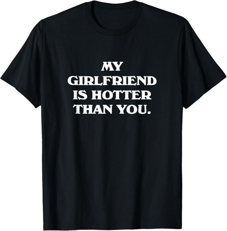 100% Cotton My Girlfriend Is Hotter Than You T-Shirt Hoodie, Sweatshirt | HypeCrazeTee.com