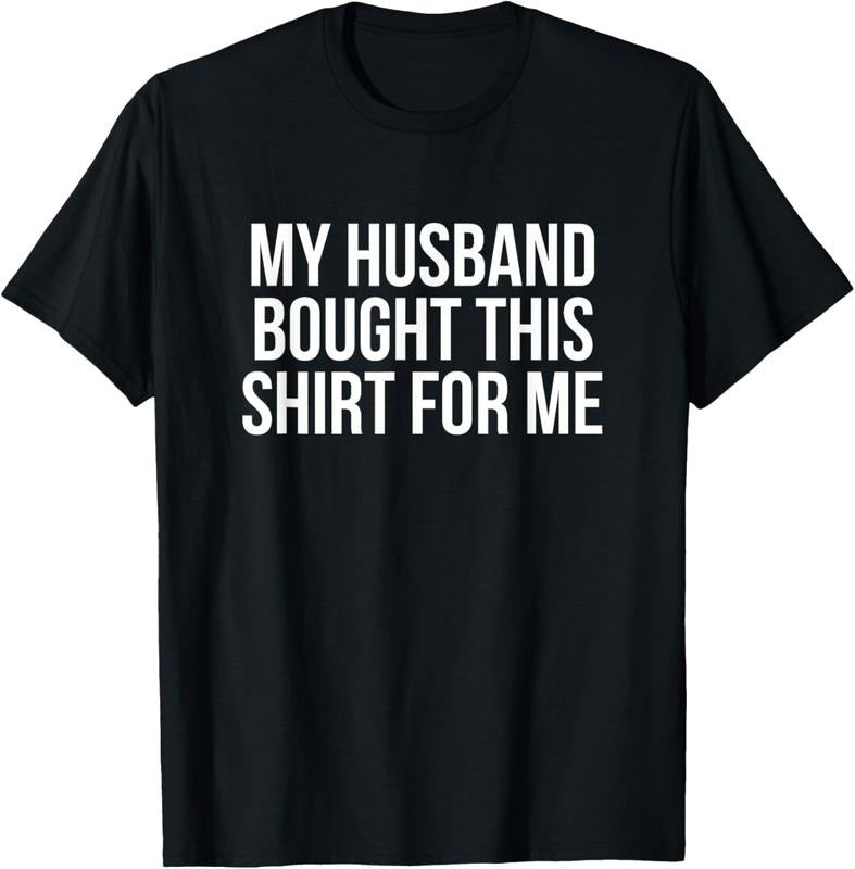 100% Cotton My Husband Bought This Shirt For Me T-Shirt Hoodie, Sweatshirt | HypeCrazeTee.com