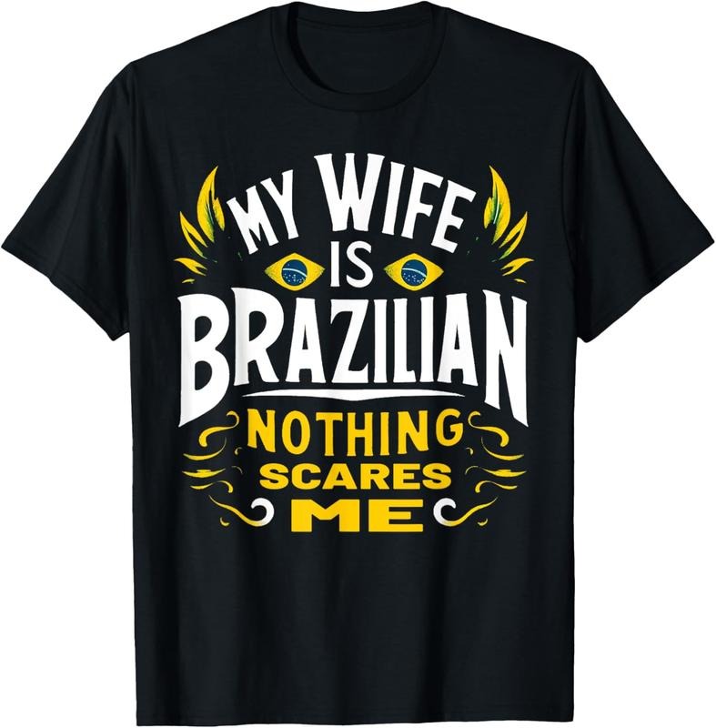 100% Cotton My Wife Is Brazilian Nothing Scares Me T-Shirtstyle{n002}2 T-Shirts, Hoodie, Sweatshirt | HypeCrazeTee.com