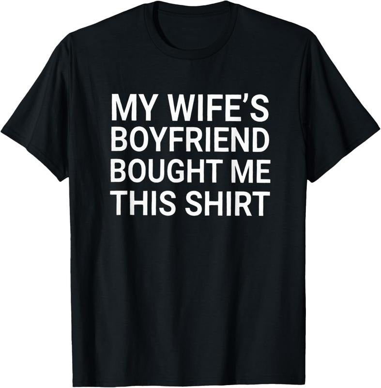 100% Cotton My Wife's Boyfriend Bought Me This Funny Relationship T-Shirt Hoodie, Sweatshirt | HypeCrazeTee.com
