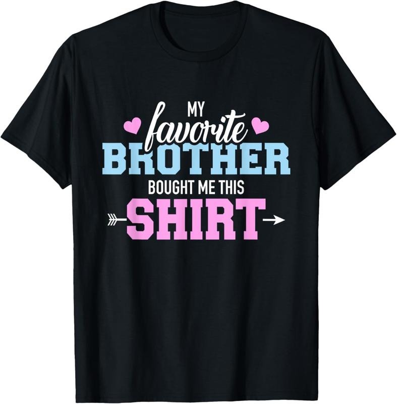 100% Cotton My favorite brother bought me this T-Shirt Hoodie, Sweatshirt | HypeCrazeTee.com