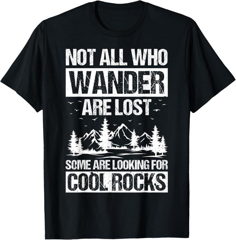 100% Cotton NOT ALL WHO WANDER ARE LOST SOME ARE LOOKING FOR COOL ROCKS T-Shirtstyle{n002}2 T-Shirts, Hoodie, Sweatshirt