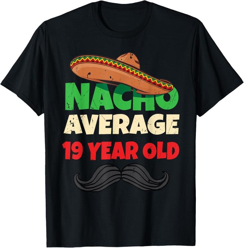 100% Cotton Nacho Average 19 Year Old Shirt Nineteenth Boy 19th Birthday T-Shirt Hoodie, Sweatshirt | HypeCrazeTee.com