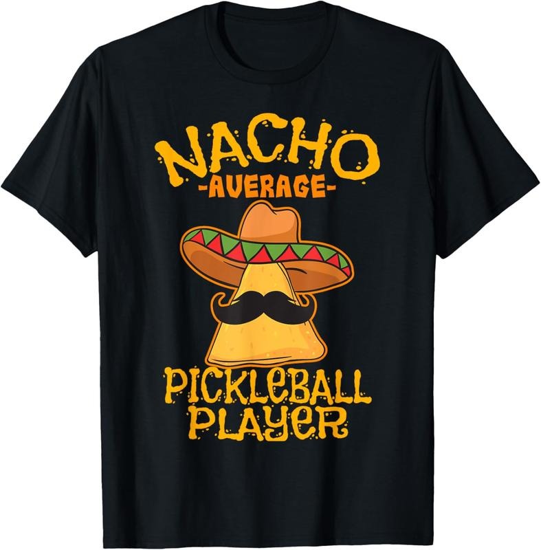100% Cotton Nacho Average Pickleball Player Mexican Sport Cinco De Mayo T-Shirt Hoodie, Sweatshirt | HypeCrazeTee.com