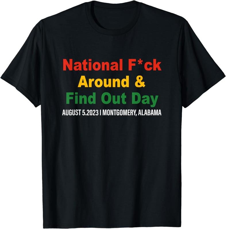 [100% Cotton]National FCk Around & Find Out Day apparel T-Shirt Hoodie, Sweatshirt | HypeCrazeTee.com