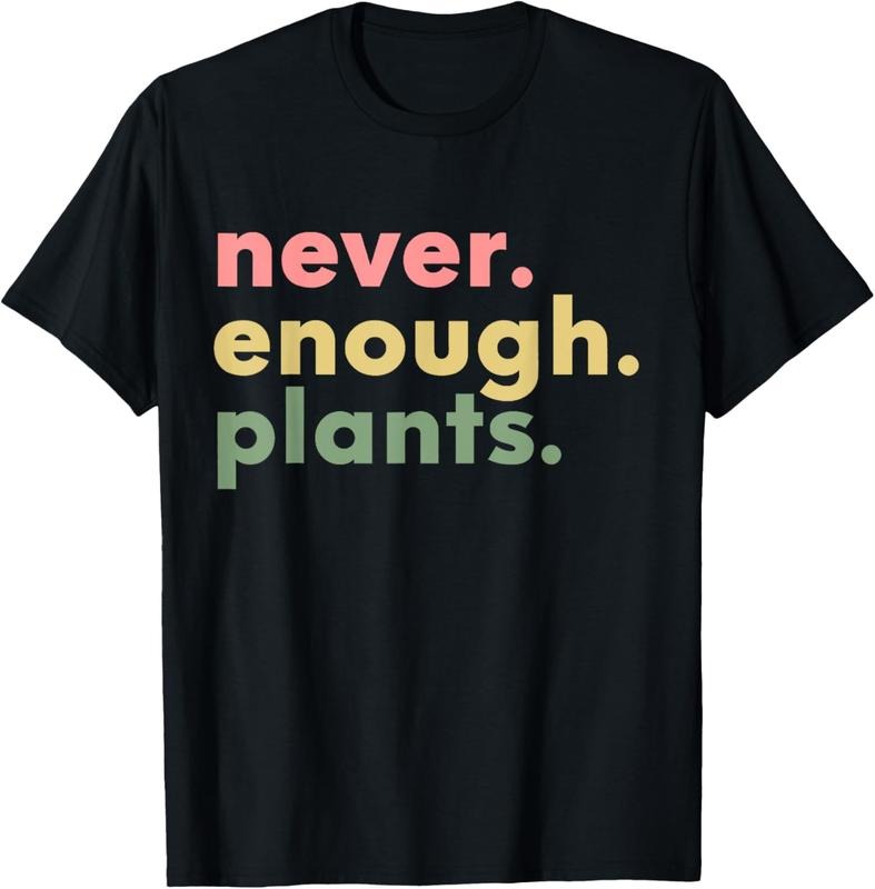 100% Cotton Never Enough Plants Funny Plant Lover Gardener Gardening T-Shirt Hoodie, Sweatshirt | HypeCrazeTee.com