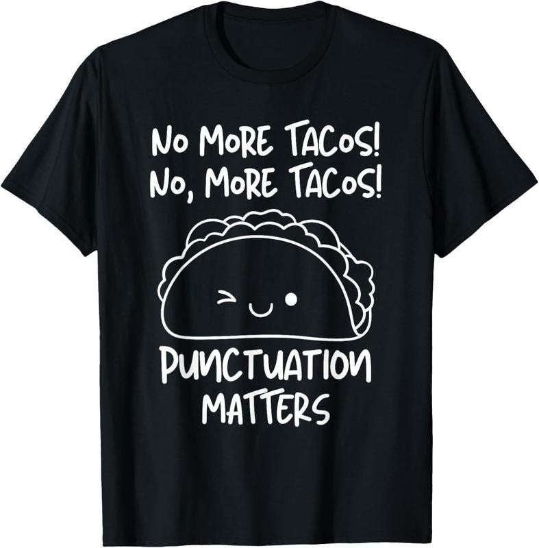 100% Cotton No More Tacos Punctuation Matters Funny Taco English Teacher T-Shirt Hoodie, Sweatshirt | HypeCrazeTee.com