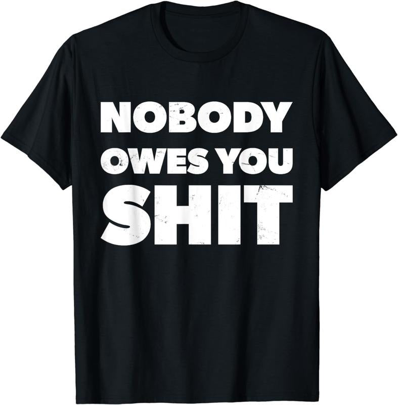 [100% Cotton]Nobody Owes You Shit Motivational Inspirational T-Shirt Hoodie, Sweatshirt | HypeCrazeTee.com