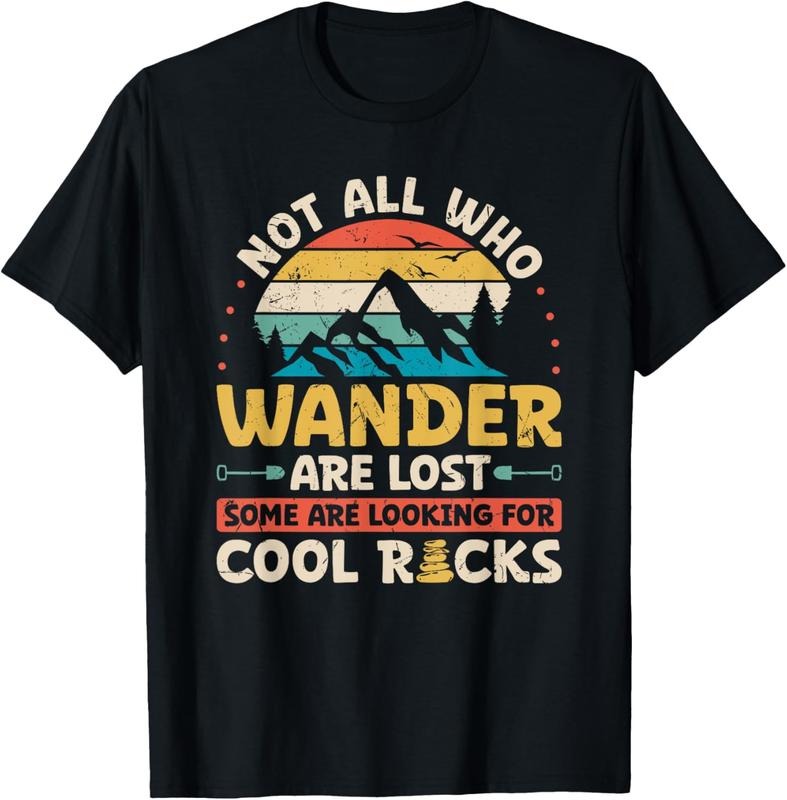 100% Cotton Not All Who Wander Are Lost Some Are Looking For Cool Rocks T-Shirt Hoodie, Sweatshirt | HypeCrazeTee.com