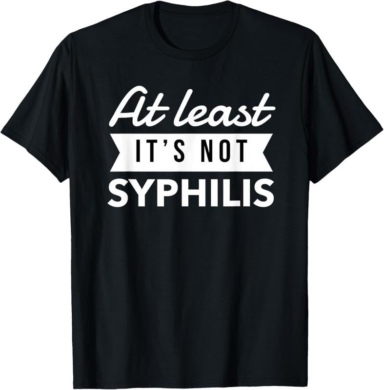 100% Cotton Not Syphilis Funny Post Surgery Gag Gifts Get Well Soon Gift T-Shirt Hoodie, Sweatshirt | HypeCrazeTee.com