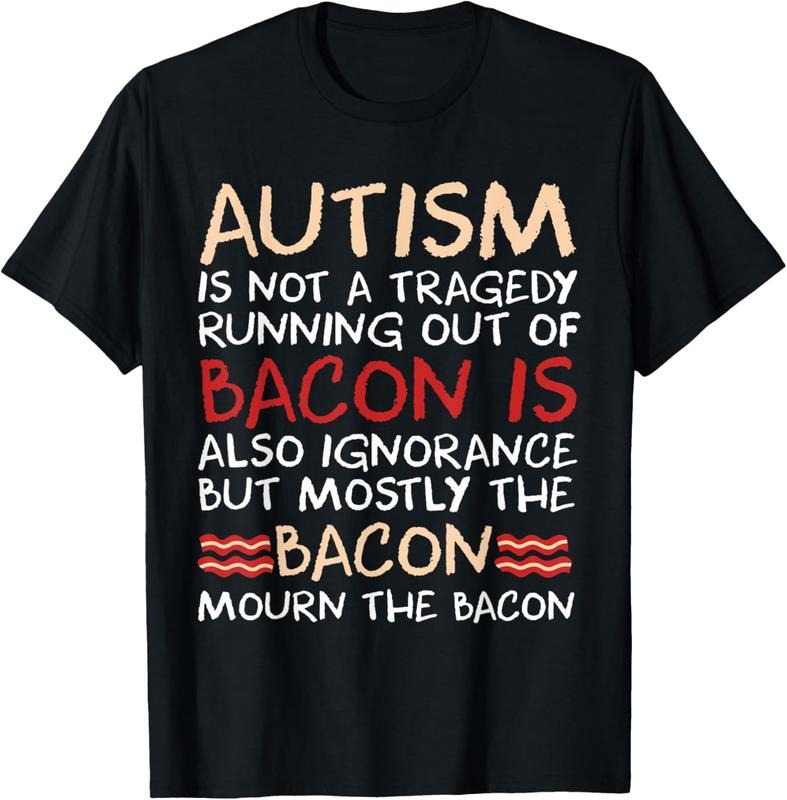 100% Cotton Not a Tragedy No Bacon Is Funny Autism Awareness T-Shirt Hoodie, Sweatshirt | HypeCrazeTee.com