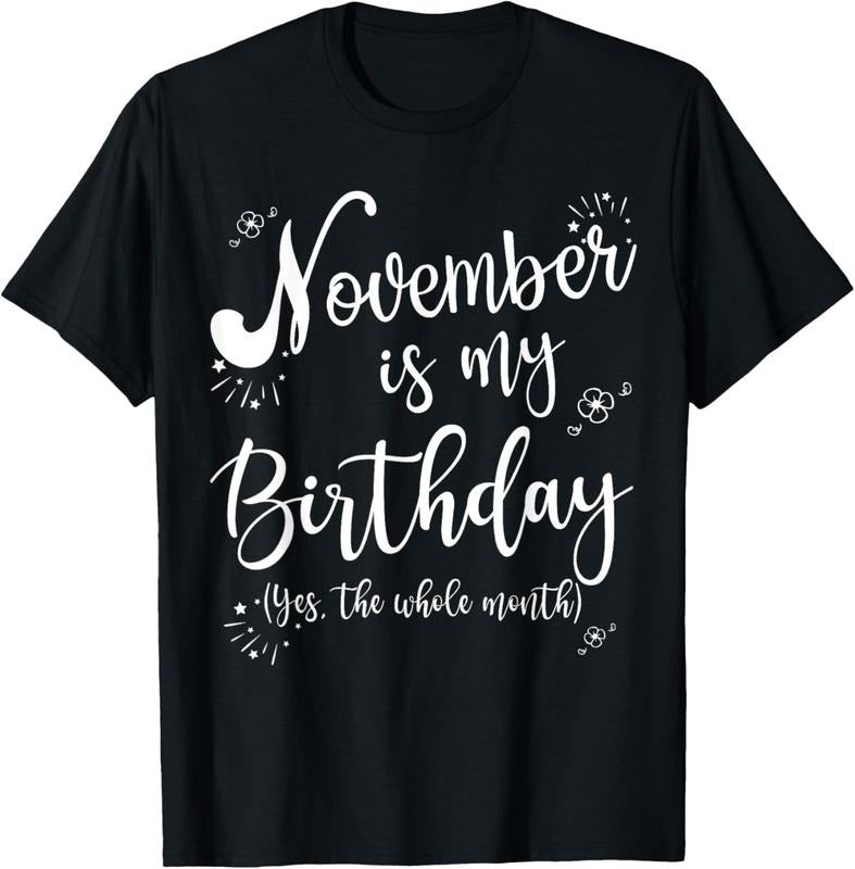 100% Cotton November Is My Birthday Whole Month Womens November Birthday T-Shirt Hoodie, Sweatshirt | HypeCrazeTee.com