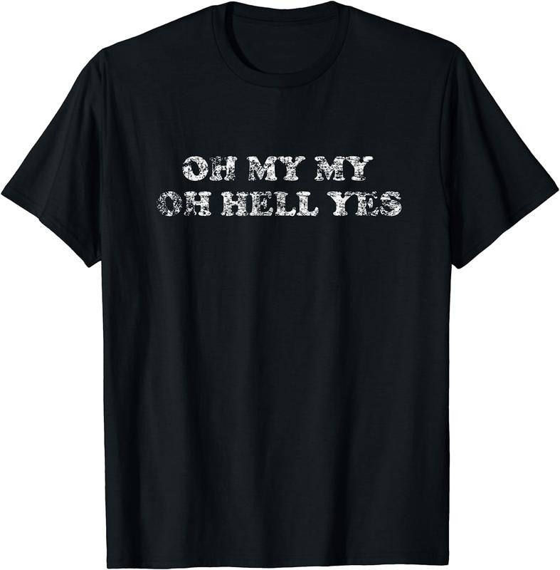 [100% Cotton]OH MY MY OH HELL YES Shirt | Classic Rock Gift Song Tee T-Shirt Hoodie, Sweatshirt | HypeCrazeTee.com