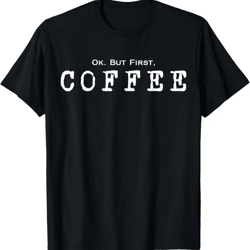 100% Cotton Ok. But First. Coffee | Funny Caffeine Lover Drinker Addict T-Shirt Hoodie, Sweatshirt | HypeCrazeTee.com