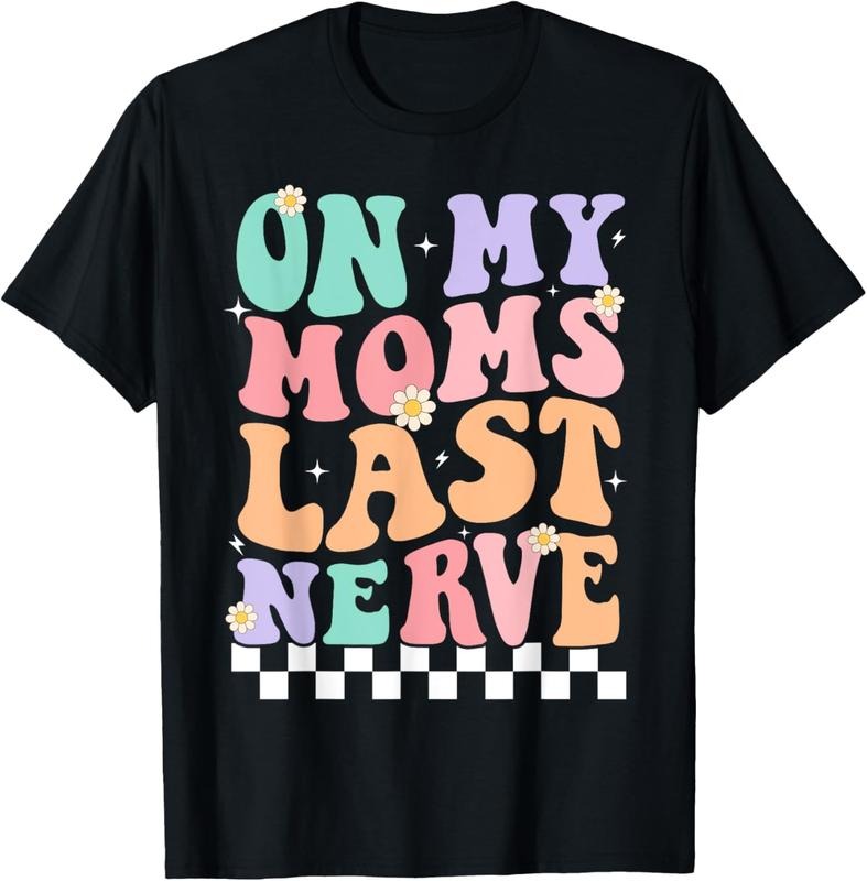 100% Cotton On My Moms Last Nerve Funny Groovy Quote For  Boys Girls T-Shirt Hoodie, Sweatshirt | HypeCrazeTee.com