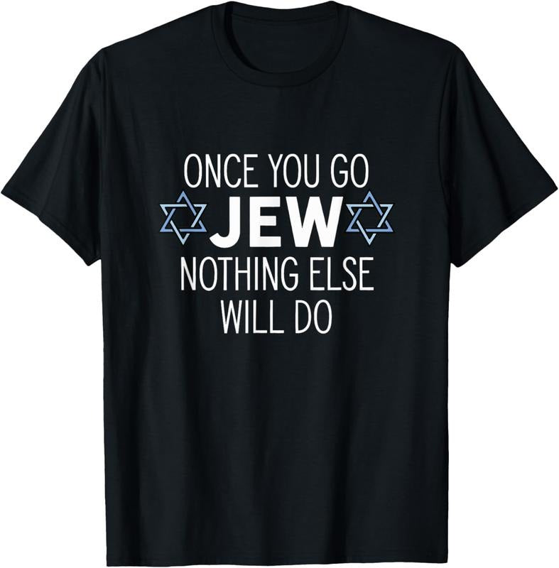 100% Cotton Once You Go Jew Nothing Else Will Do Funny Jewish Humor Gift T-Shirt Hoodie, Sweatshirt | HypeCrazeTee.com