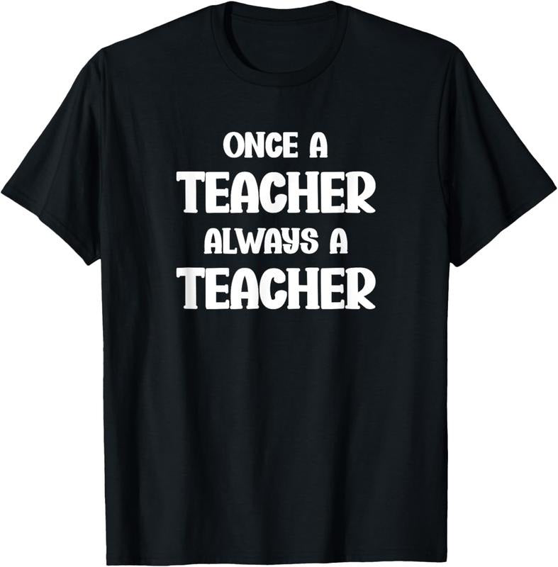 100% Cotton Once a Teacher Always a Teacher Proud Teaching Quote T-Shirt Hoodie, Sweatshirt | HypeCrazeTee.com