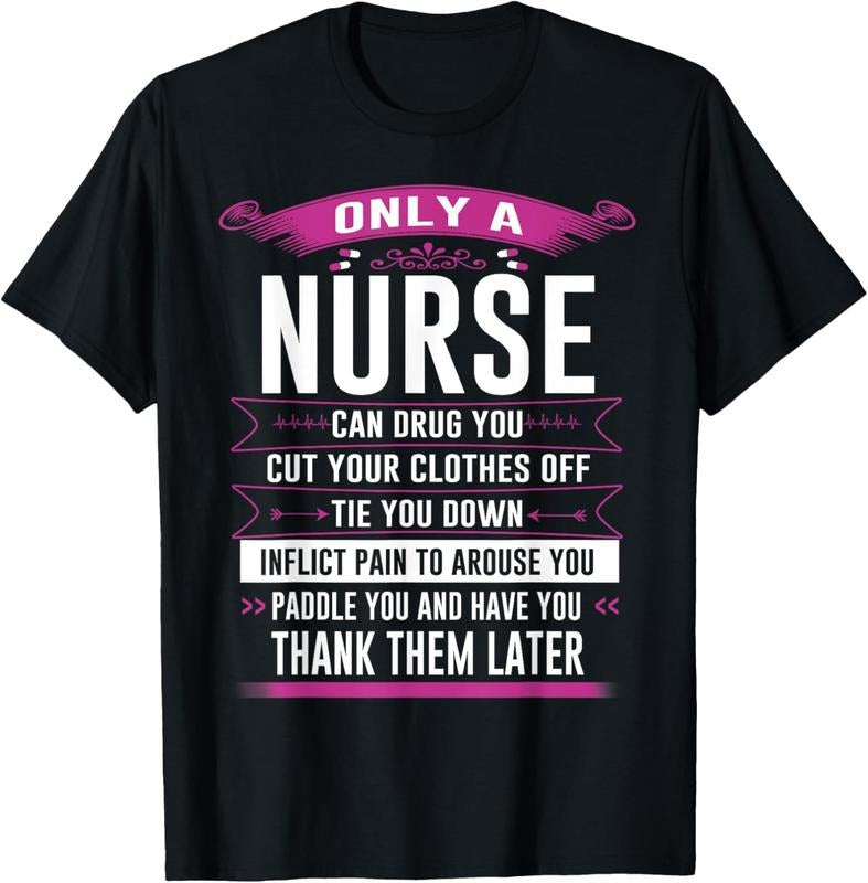 100% Cotton Only a nurse can drug you cut your clothes off tie you tee T-Shirt Hoodie, Sweatshirt | HypeCrazeTee.com