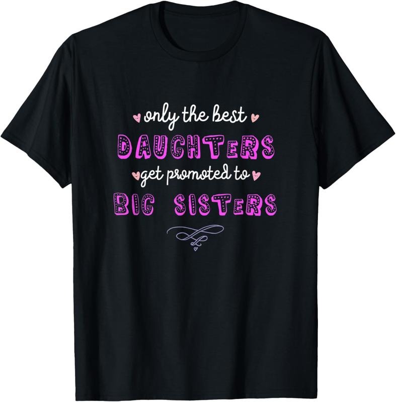 100% Cotton Only the Best Daughters Become Big Sisters T-Shirt Hoodie, Sweatshirt | HypeCrazeTee.com