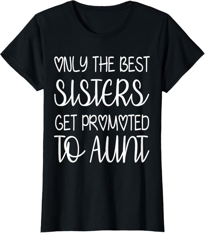 100% Cotton Only the Best Sisters Get Promoted to Aunt T-Shirt Hoodie, Sweatshirt | HypeCrazeTee.com