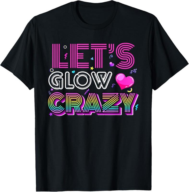 100% Cotton Party 80s Group Team Lets Crazy Retro Colorful Quote Glowing T-Shirt Hoodie, Sweatshirt | HypeCrazeTee.com