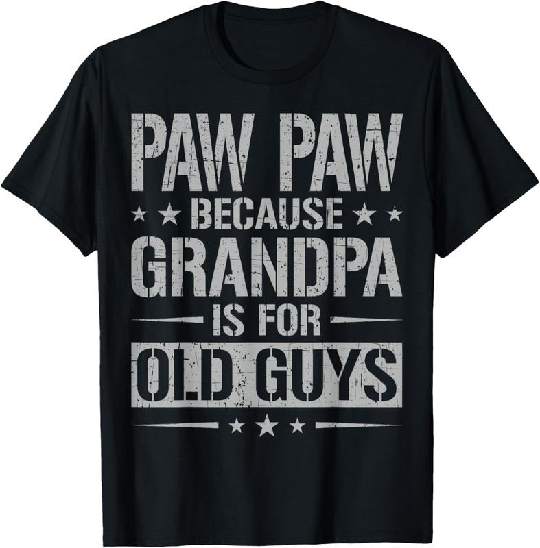 100% Cotton Paw Paw Because Grandpa Is For Old Guys Father's Day Paw Paw T-Shirt Hoodie, Sweatshirt | HypeCrazeTee.com