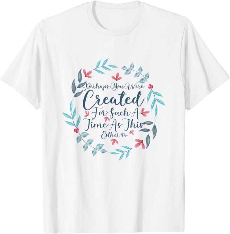 [100% Cotton]Perhaps You Were Created For Such A Time As This Esther 4:14 T-Shirt06 T-Shirts, Hoodie, Sweatshirt