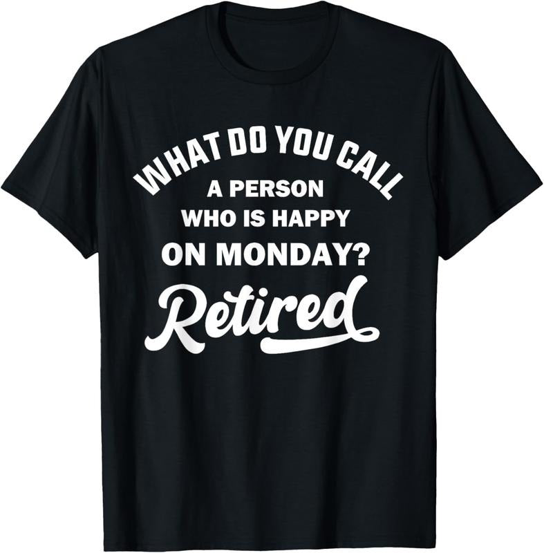 100% Cotton Person Who Is Happy On Mondays Retired Funny Retirement T-Shirt Hoodie, Sweatshirt | HypeCrazeTee.com