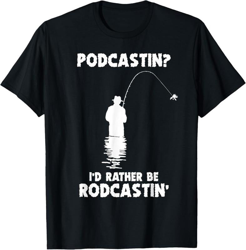 100% Cotton Podcastin I'd Rather Be Rodcastin' Fishing Lover Men Fish T-Shirt Hoodie, Sweatshirt | HypeCrazeTee.com