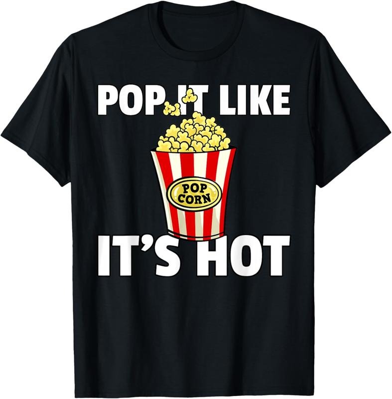 100% Cotton Pop It Like It's Hot Popcorn Cinema Movie Snack T-Shirt Hoodie, Sweatshirt | HypeCrazeTee.com