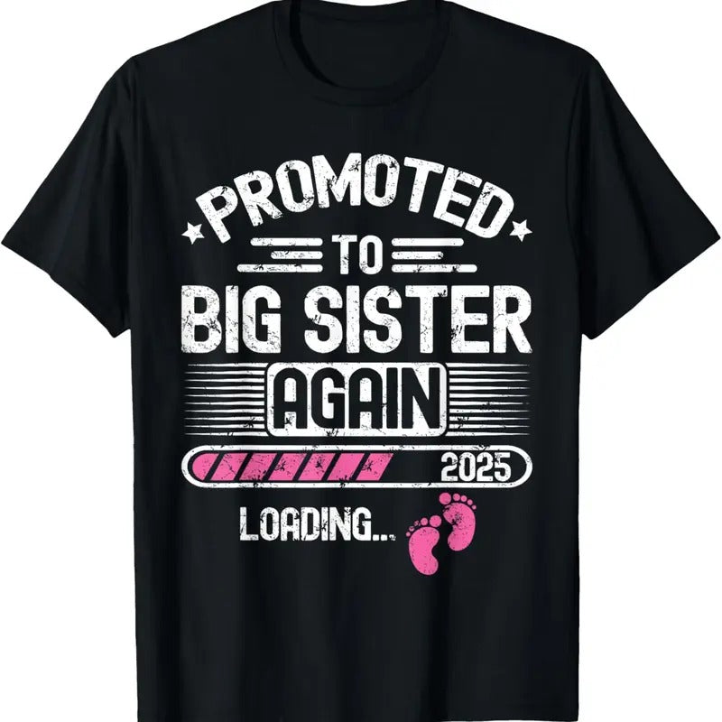 100% Cotton Promoted To Big Sister Again Est. 2025 Loading Funny Besties T-Shirt Hoodie, Sweatshirt | HypeCrazeTee.com