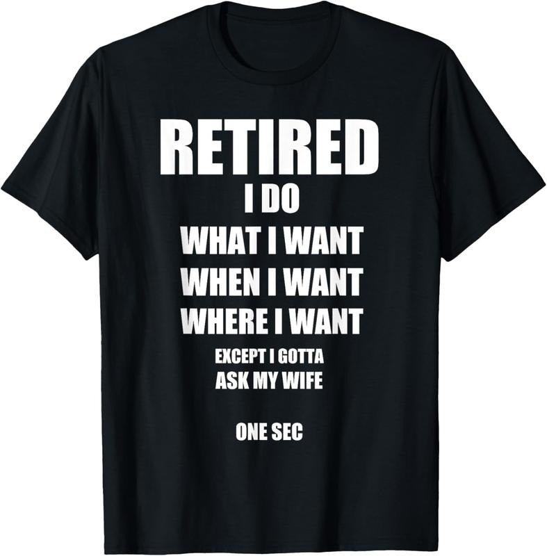 100% Cotton RETIRED I Do What I Want When I Want Ask My Wife Retirement T-Shirt Hoodie, Sweatshirt | HypeCrazeTee.com