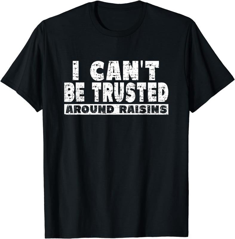 [100% Cotton]Raisin Lover Shirt - I Cant' Be Trusted Around Raisins T-Shirt Hoodie, Sweatshirt | HypeCrazeTee.com