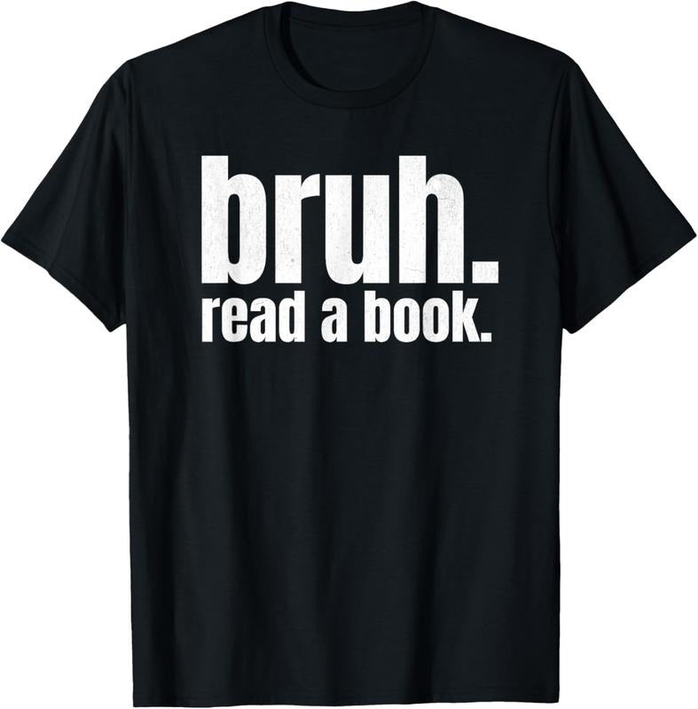 100% Cotton Read A Book Bruh - Funny English Teacher Reading Literature T-Shirt Hoodie, Sweatshirt | HypeCrazeTee.com