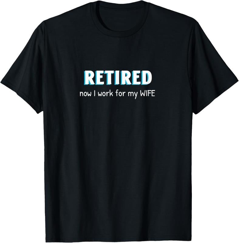 100% Cotton Retired Now I Work My Wife Funny Retirement Retire T-Shirts, Hoodie, Sweatshirt