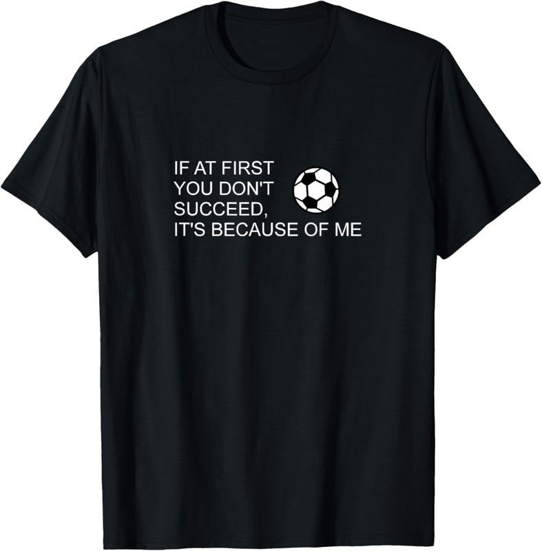 100% Cotton Sarcastic Funny Soccer saying If at first you don't succeed T-Shirt Hoodie, Sweatshirt | HypeCrazeTee.com