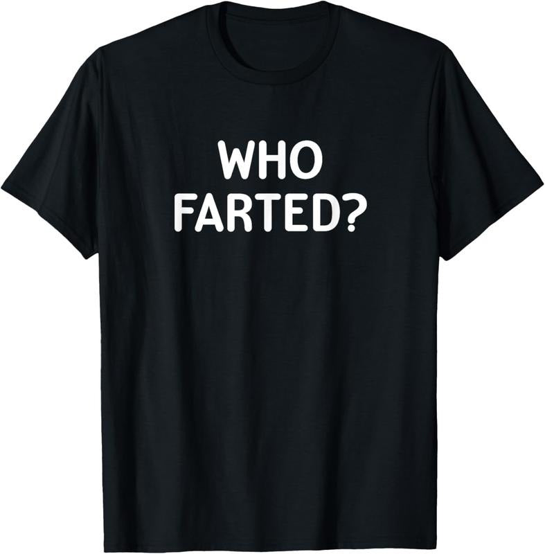 100% Cotton Sarcastic, Who Farted, Funny, Joke, Family T-Shirt Hoodie, Sweatshirt | HypeCrazeTee.com