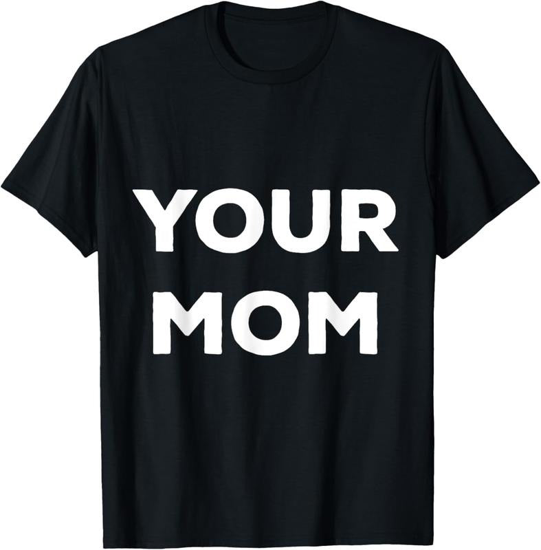 100% Cotton Shirt That Says Your Mom T-Shirt Hoodie, Sweatshirt | HypeCrazeTee.com