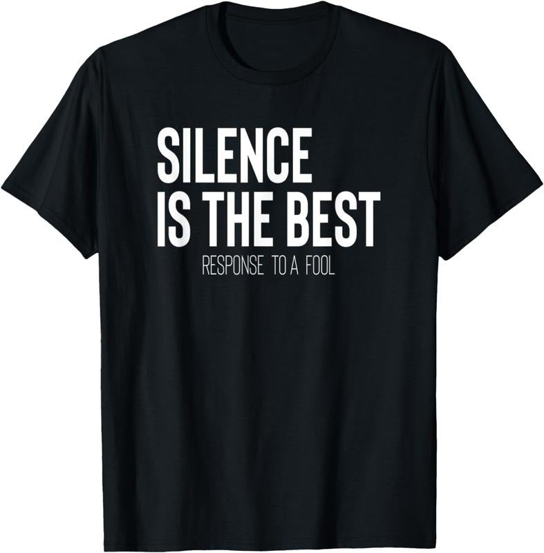 [100% Cotton]Silence Is The Best Response To A Fool T-Shirt Hoodie, Sweatshirt | HypeCrazeTee.com