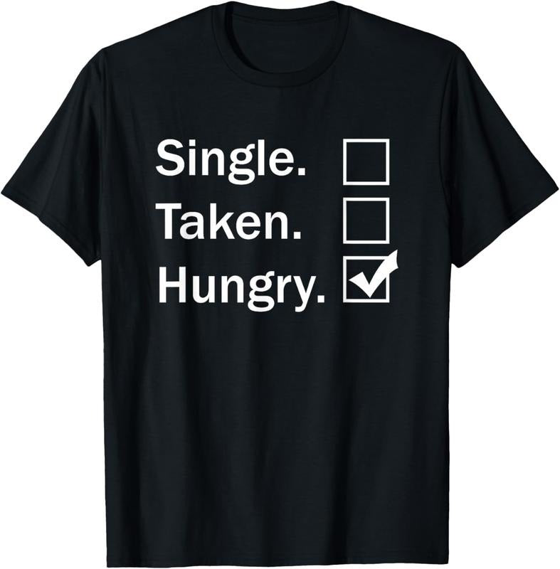 100% Cotton Single Taken Hungry Checkbox Funny Sayings Food Lovers Gift T-Shirt Hoodie, Sweatshirt | HypeCrazeTee.com