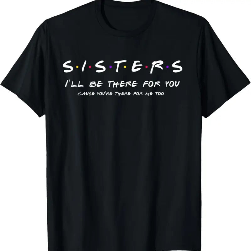 100% Cotton Sister I'll Be There For You Shirt Best Sister shirt Gift T-Shirt Hoodie, Sweatshirt | HypeCrazeTee.com
