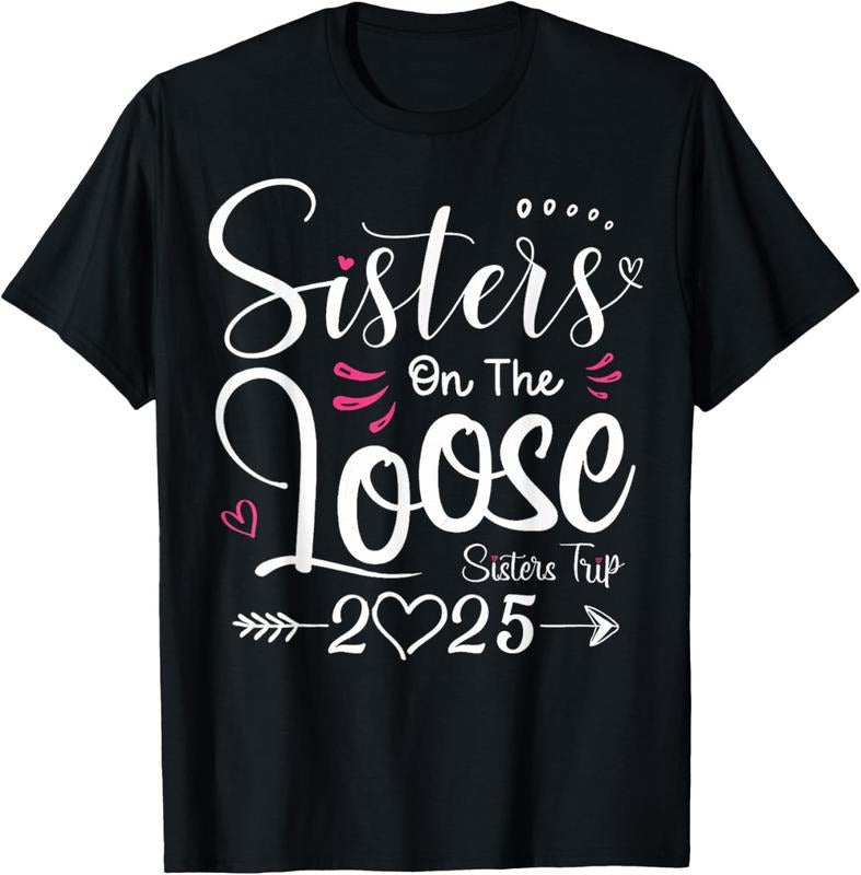100% Cotton Sisters On The Loose Shirt Sisters Trip 2025 Vacation Lovers T-Shirt Hoodie, Sweatshirt | HypeCrazeTee.com
