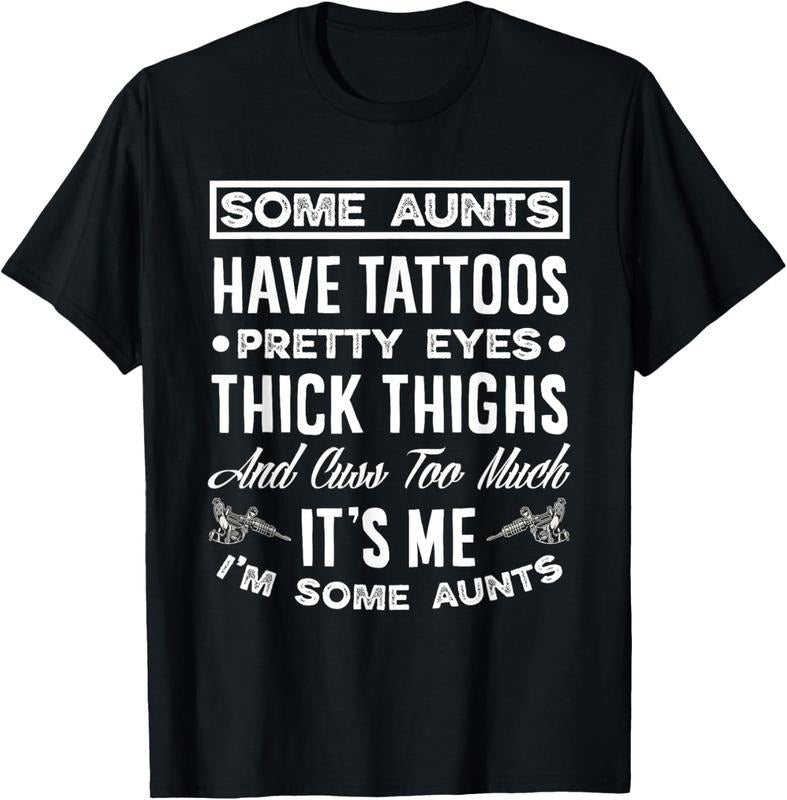 100% Cotton Some Aunts Have Tattoos Pretty Eyes Funny Tattooed Aunt T-Shirt Hoodie, Sweatshirt | HypeCrazeTee.com