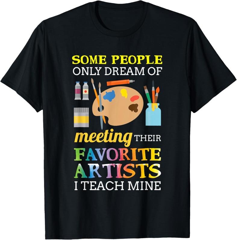 100% Cotton Some People Only Dream Of Meeting Art Teacher Teachers Gift T-Shirt Hoodie, Sweatshirt | HypeCrazeTee.com